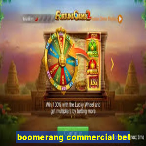 boomerang commercial bet